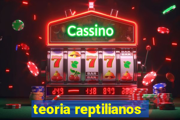 teoria reptilianos